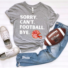 Load image into Gallery viewer, Sorry. Can't. Football. Bye. KC
