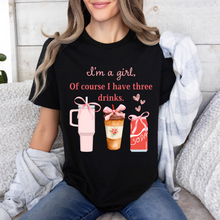 Load image into Gallery viewer, I'm A Girl Of Course I Have Three Drinks
